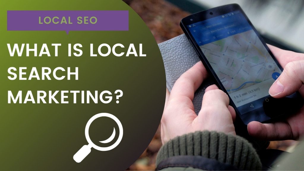 What is Local Search Marketing?